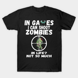 In games I Can Shoot Zombies T-Shirt